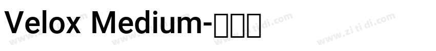 Velox Medium字体转换 Velox Medium字体转换